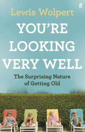 You're Looking Very Well: The Surprising Nature of Getting Old book cover
